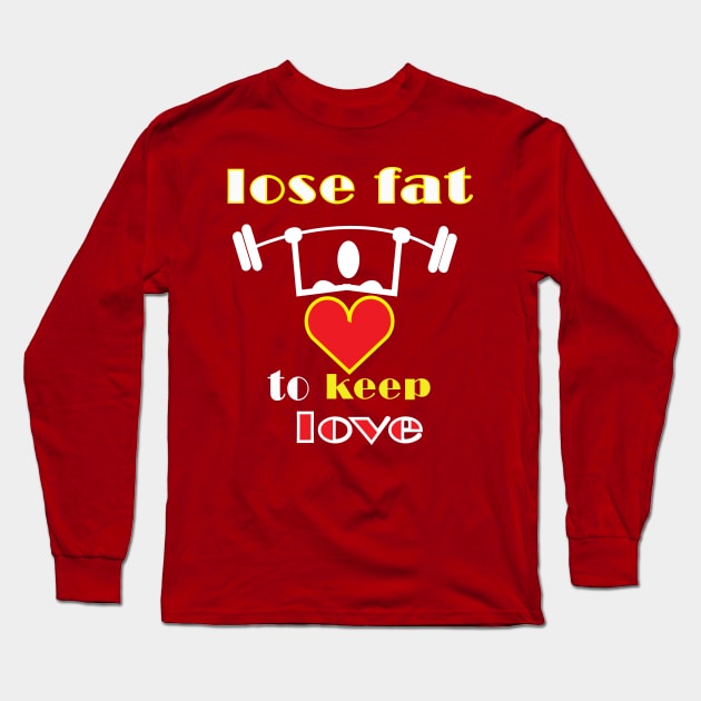 lose fat to keep love Long Sleeve T-Shirt by ArticArtac